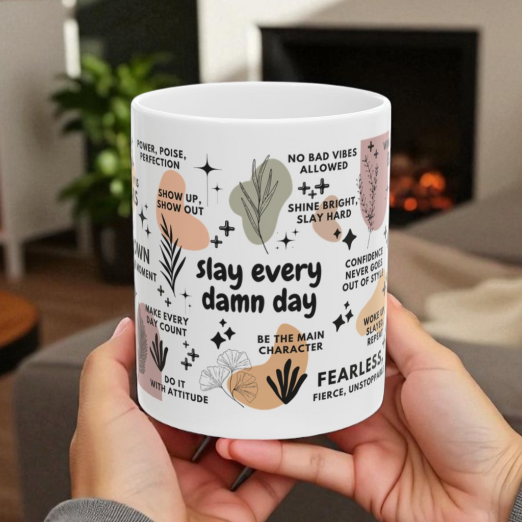Slay Every Damn Day Mug; 11oz/15oz