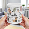 I Am Enough Mug; 11oz/15oz
