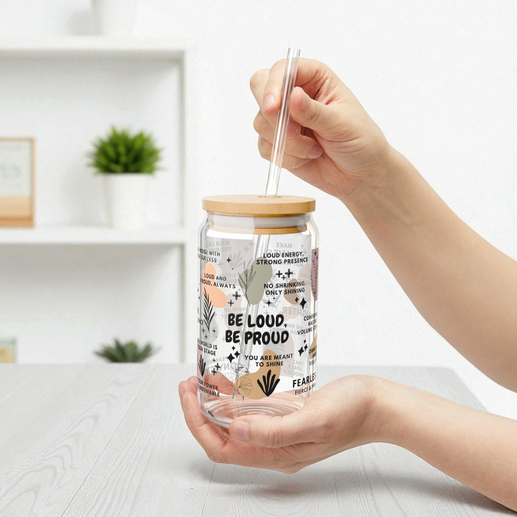 Be Loud Be Proud Sipper Glass; 16oz – Motivational Drinkware for Women