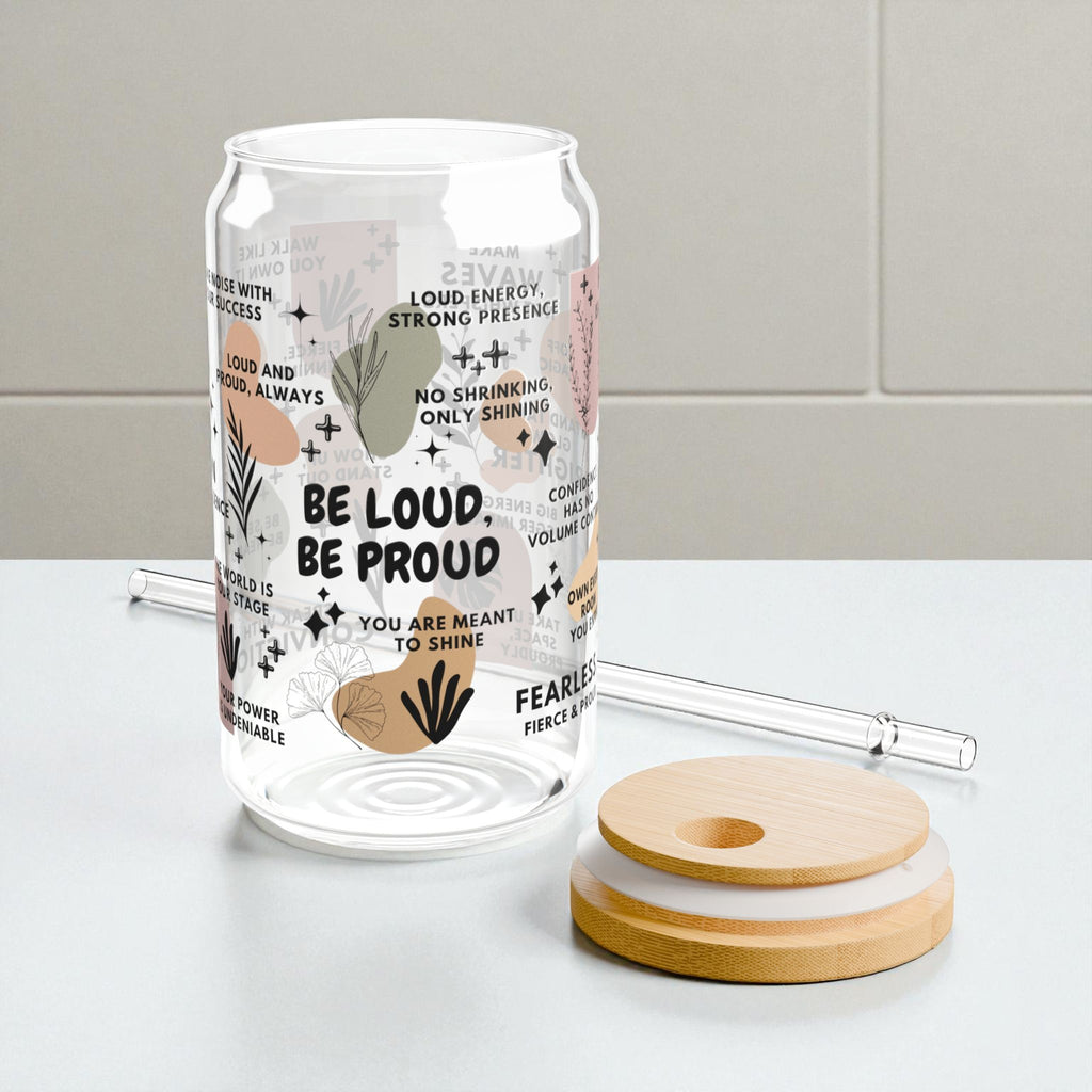 Be Loud Be Proud Sipper Glass; 16oz – Motivational Drinkware for Women