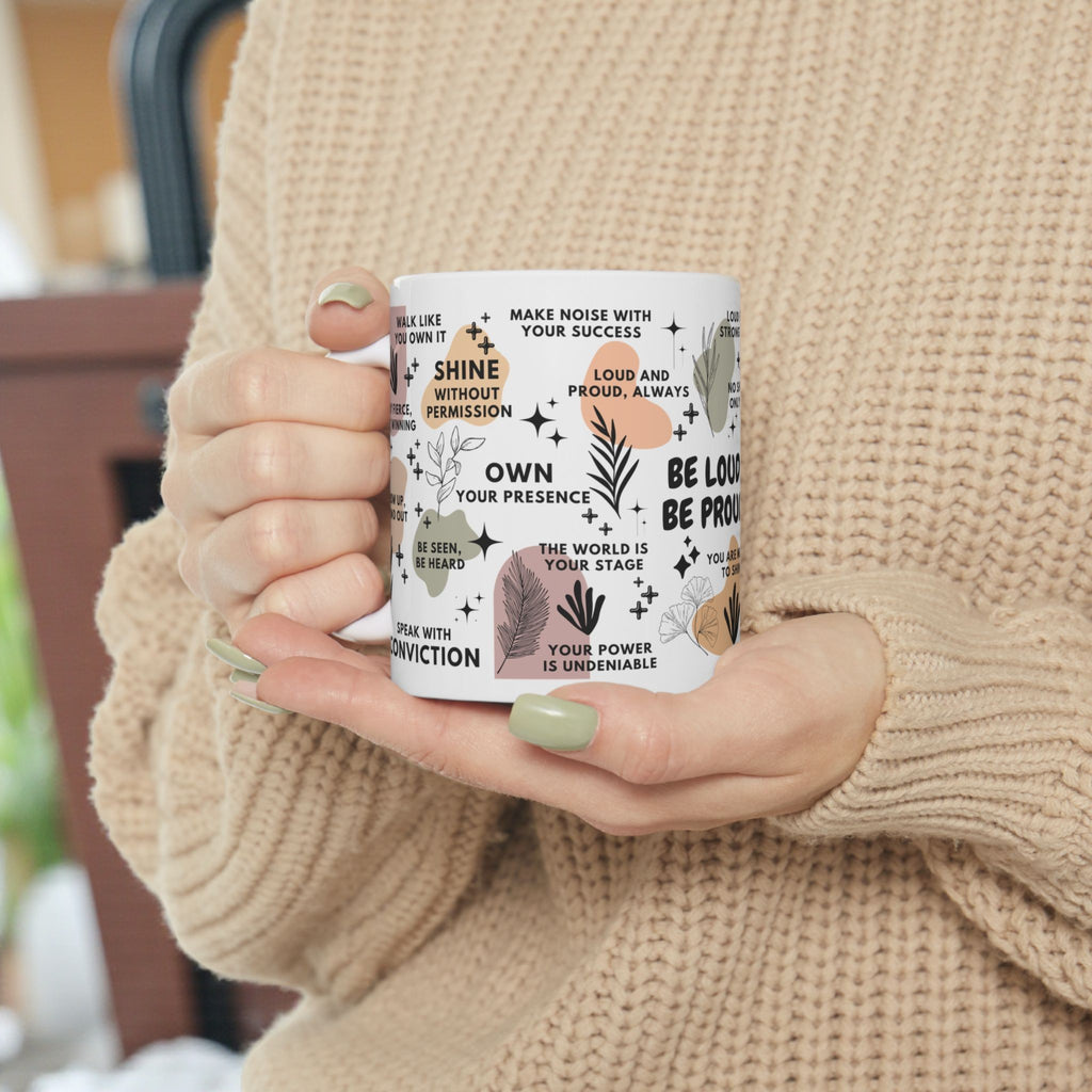 Be Loud Be Proud Mug; 11oz/15oz – Motivational Coffee Cup for Women Gift for Her