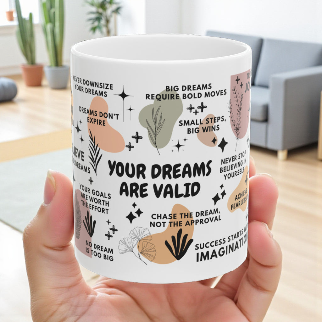Your Dreams Are Valid Mug; 11oz/15oz
