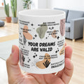 Your Dreams Are Valid Mug; 11oz/15oz