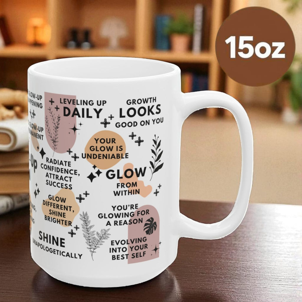 The Glow Up Is Real Mug; 11oz/15oz