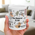 You Deserve It All Mug; 11oz/15oz