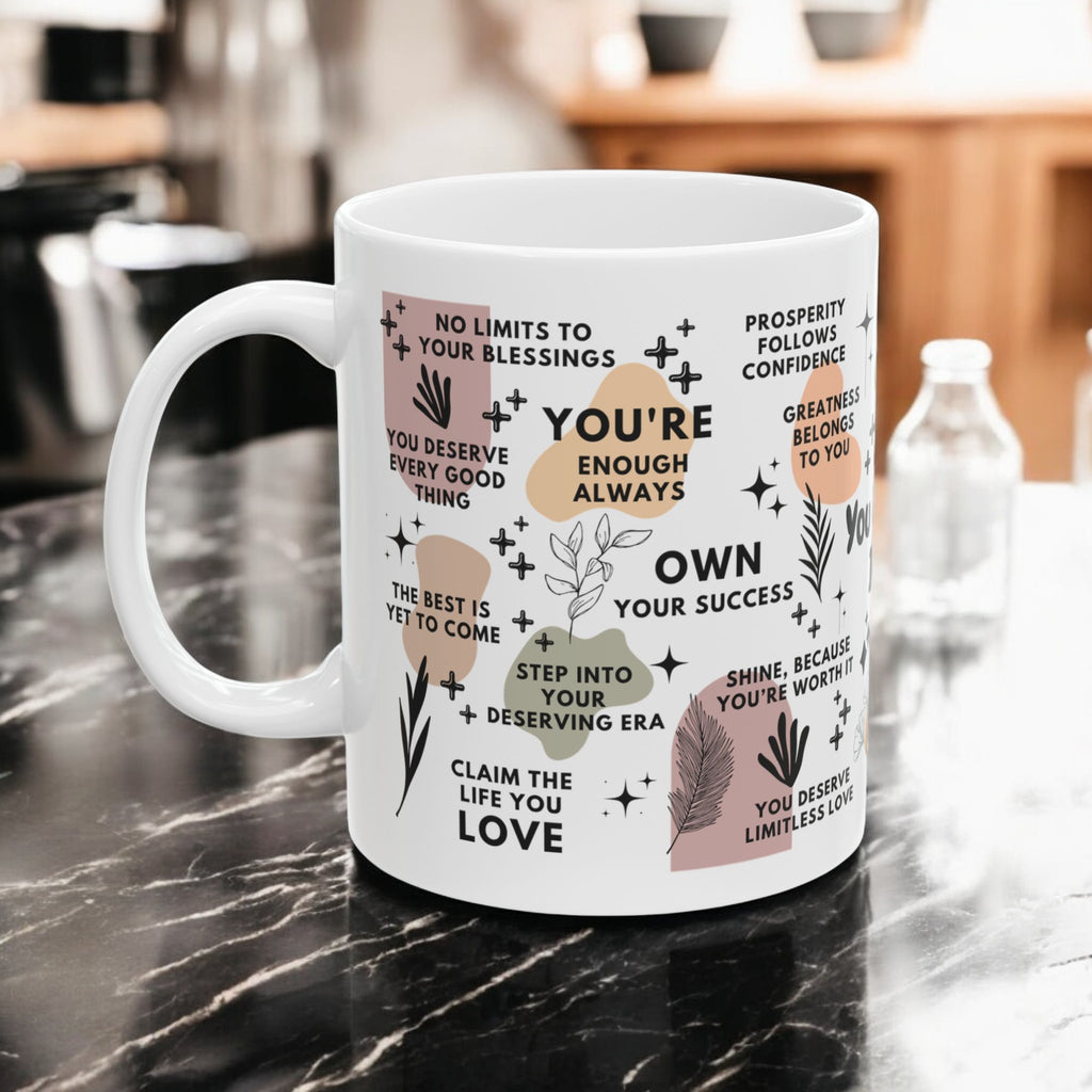 You Deserve It All Mug; 11oz/15oz