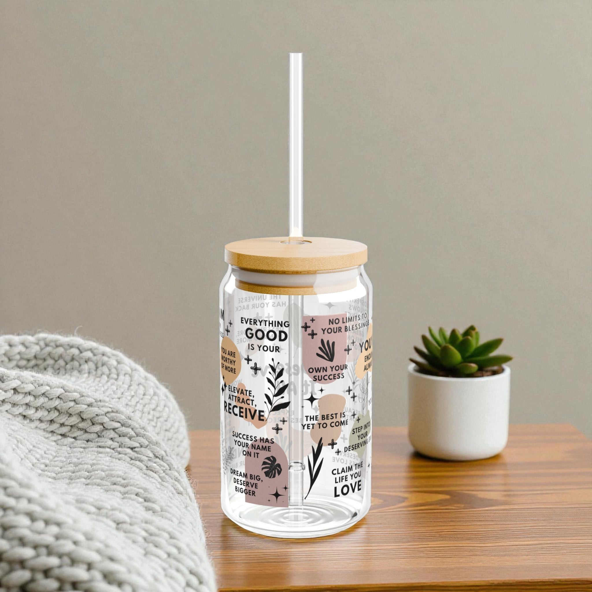 You Deserve It All Sipper Glass Tumbler; 16oz