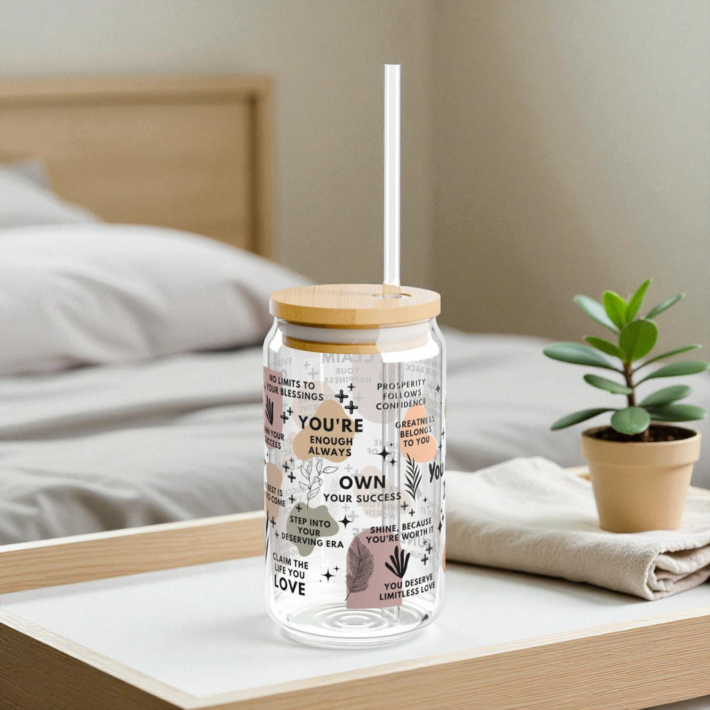 You Deserve It All Sipper Glass Tumbler; 16oz