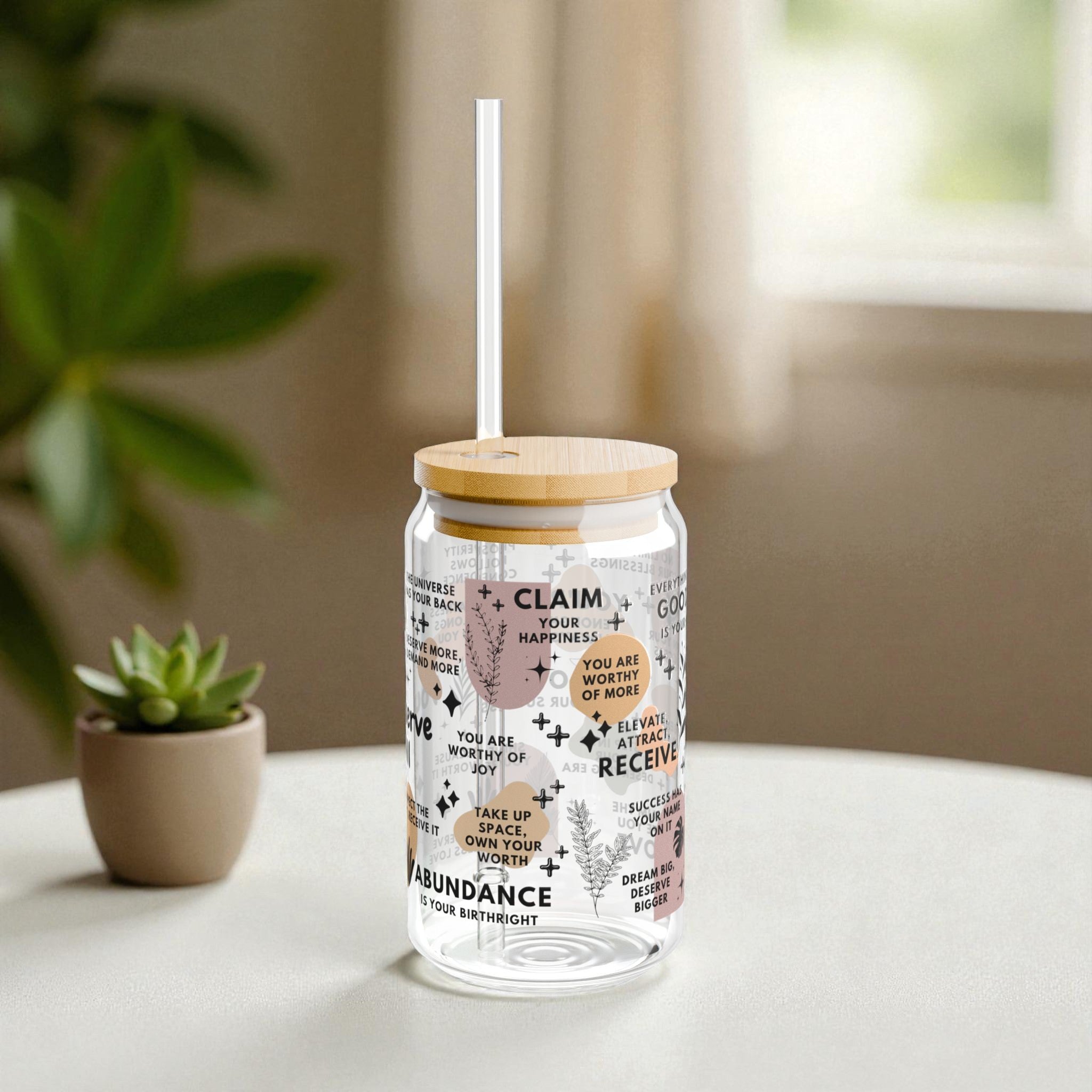 You Deserve It All Sipper Glass Tumbler; 16oz