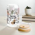 Find the Fun in Life Glass Tumbler; 16oz