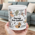 Courage Over Comfort Mug; 11oz/15oz - Motivational Coffee Cup for Women