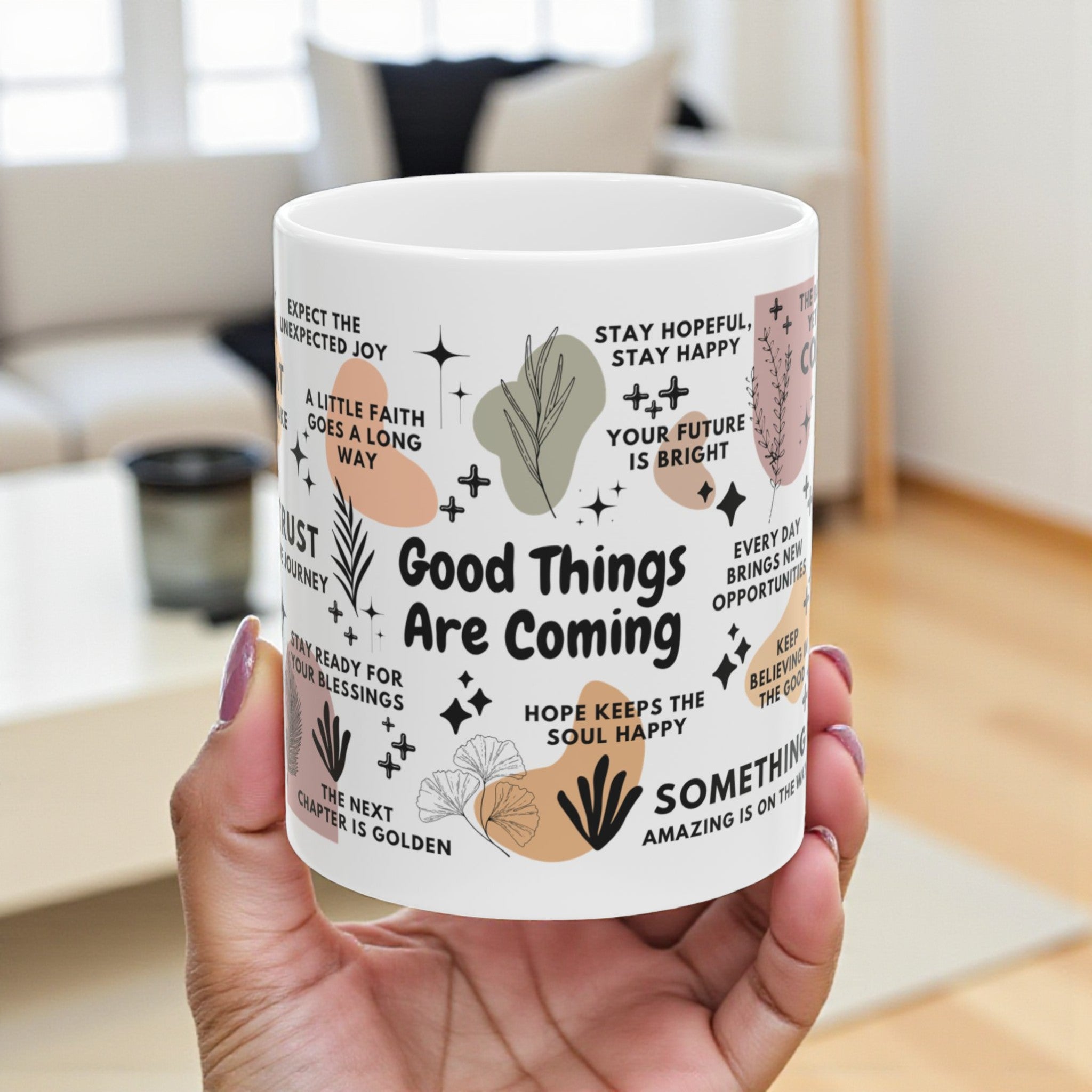 Good Things Are Coming Mug; 11oz/15oz