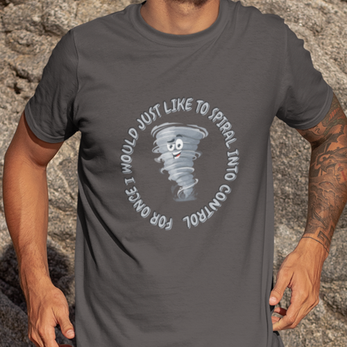 For Once I Would Just Like to Spiral Into Control T-Shirt