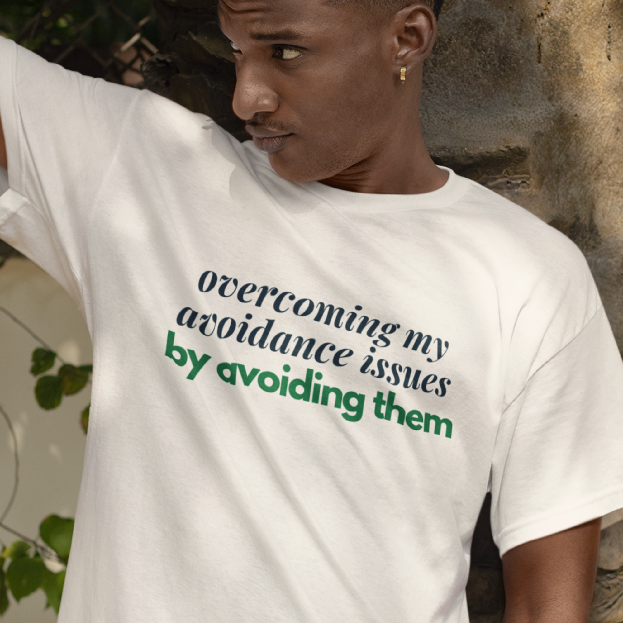 Overcoming My Avoidance Issues By Avoiding Them T-Shirt