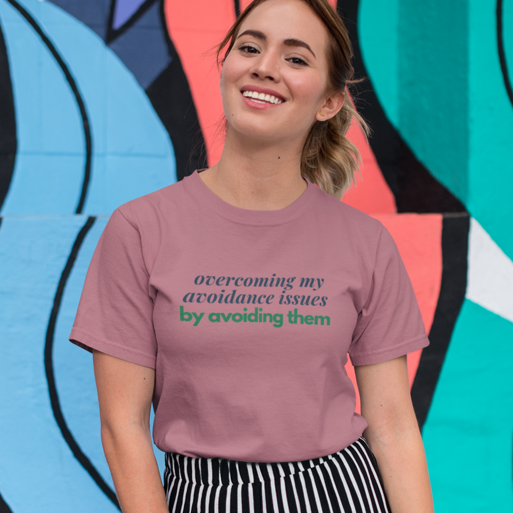 Overcoming My Avoidance Issues By Avoiding Them T-Shirt