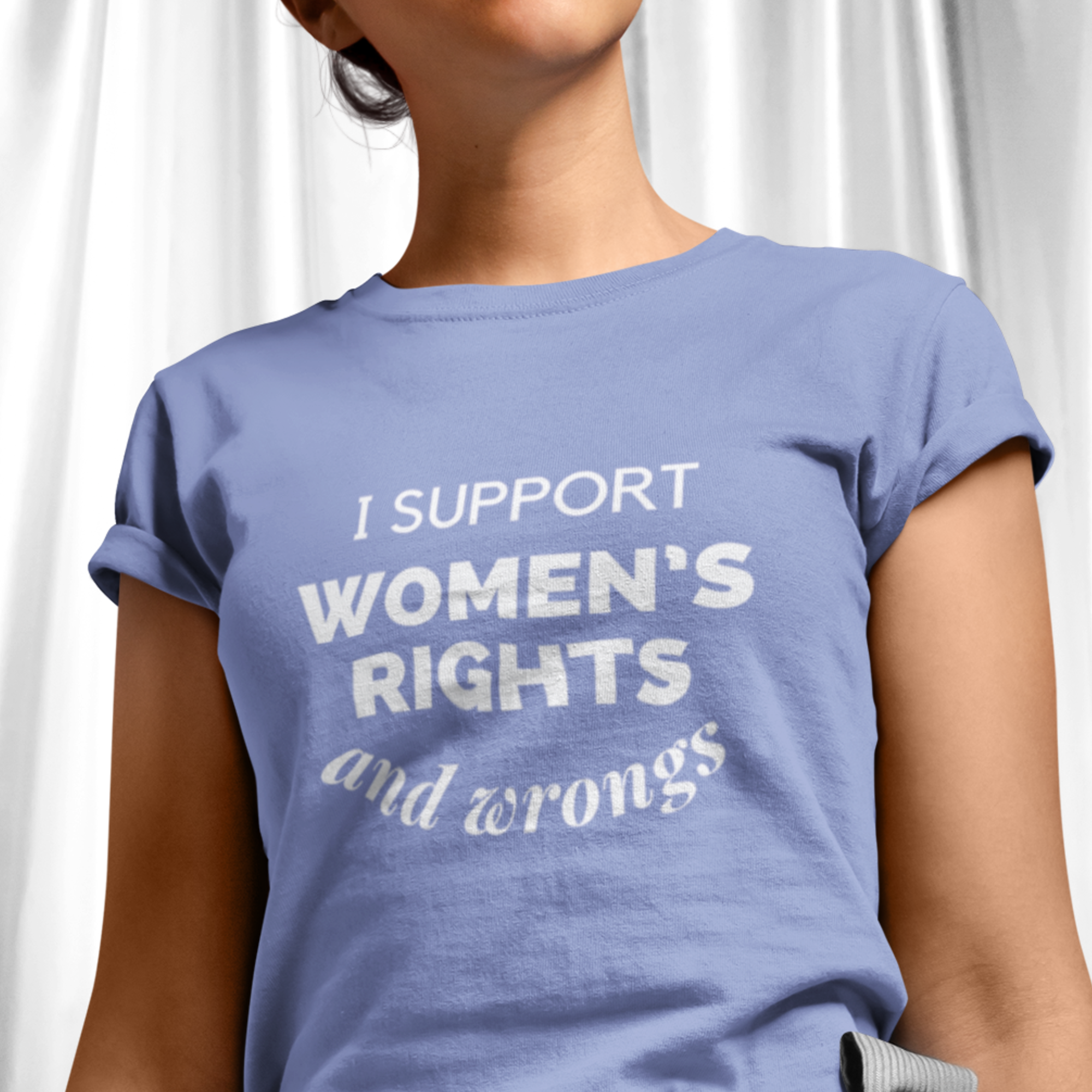 I Support Women's Rights - And Wrongs T-Shirt