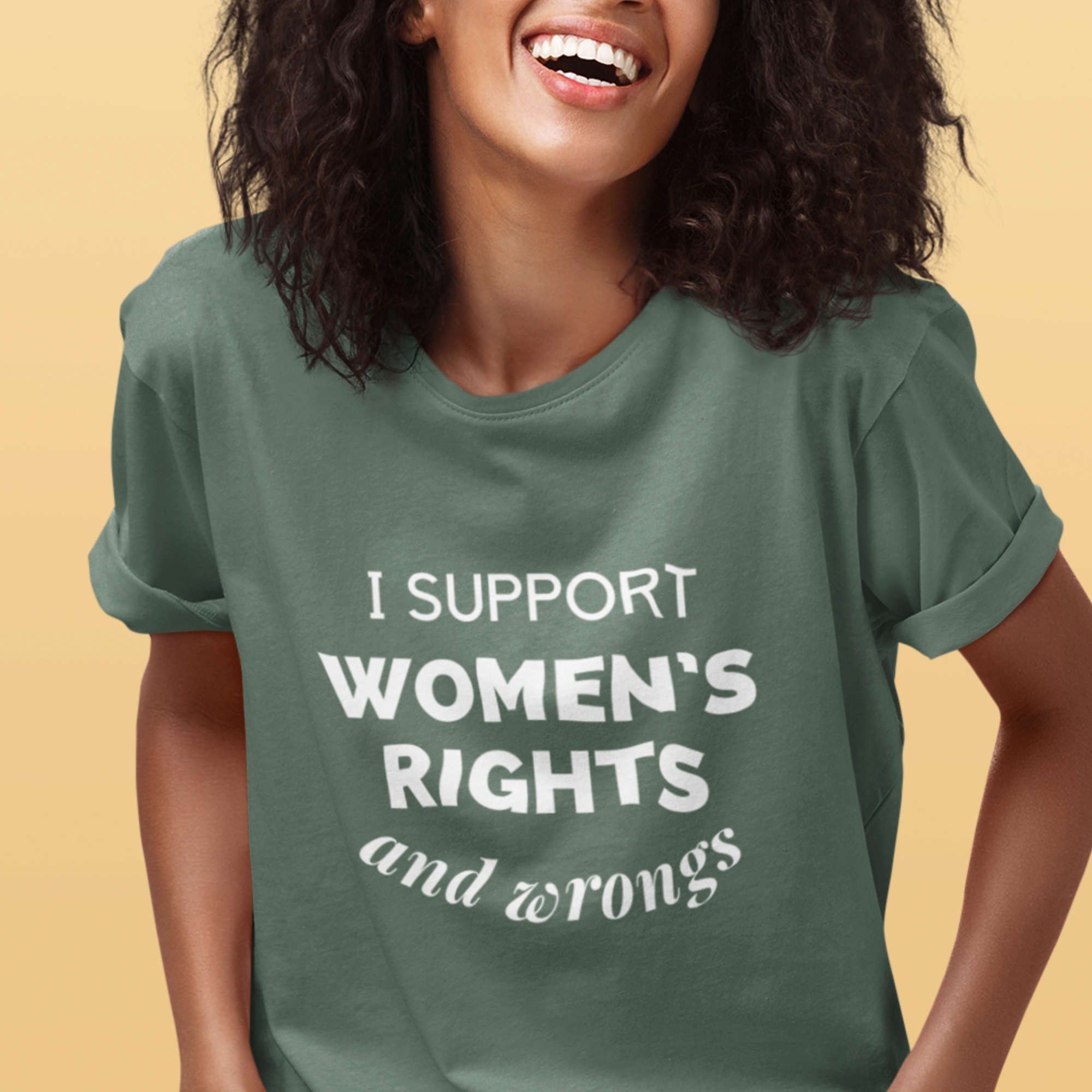 I Support Women's Rights - And Wrongs T-Shirt