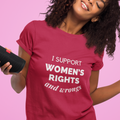 I Support Women's Rights - And Wrongs T-Shirt