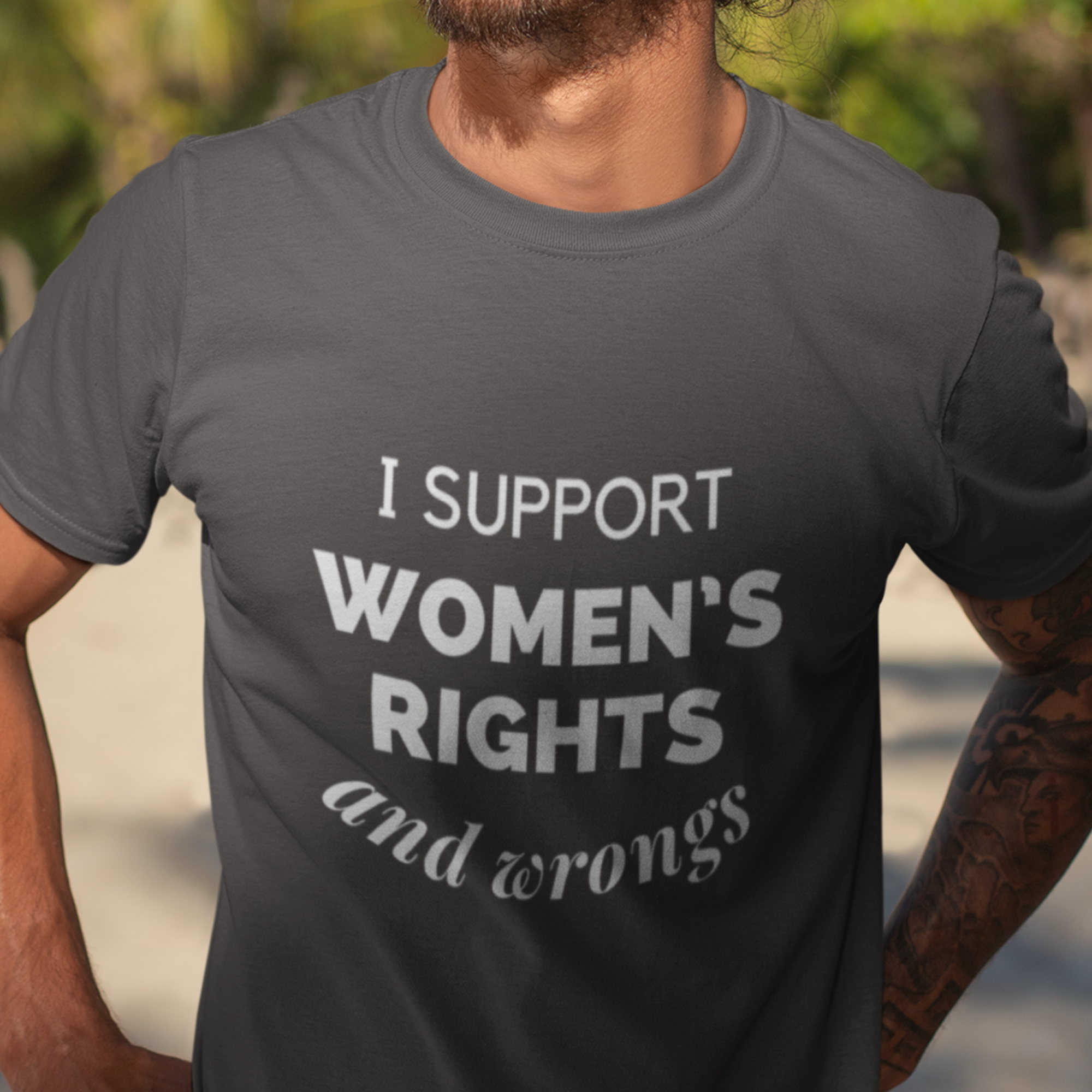 I Support Women's Rights - And Wrongs T-Shirt