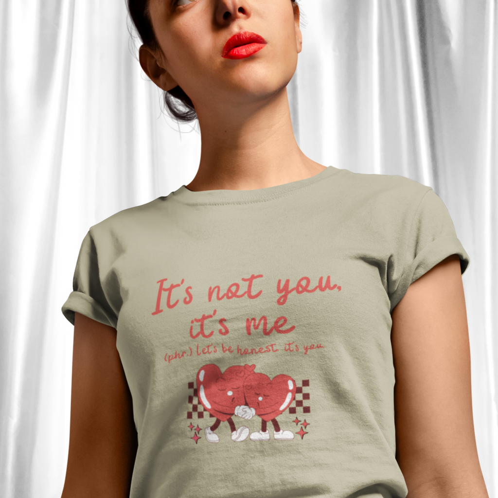 It's Not You, It's Me T-Shirt