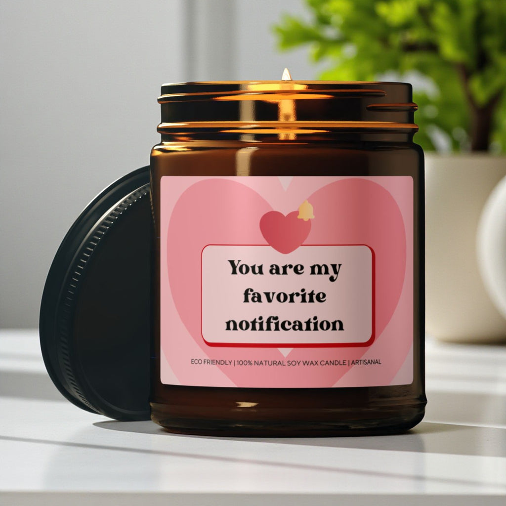 You Are My Favorite Notification Scented Soy Wax Vegan Jar Candle; 4oz/9oz